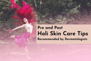 pre and post holi skin care tips