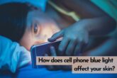 How does cell phone blue light affect your skin?
