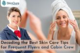 cabin crew skin care tips