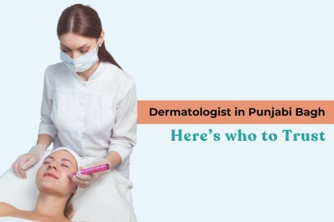 Dermatologist Punjabi Bagh