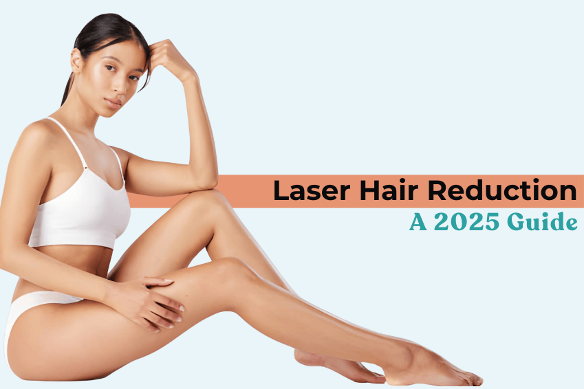 Woman with smooth, hair-free skin sitting in a relaxed pose, representing results of laser hair reduction. Text on the image reads “Laser Hair Reduction – A 2025 Guide,” indicating an informational guide about the treatment.